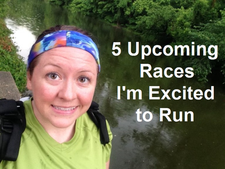 5 Upcoming Races I'm Excited to Run